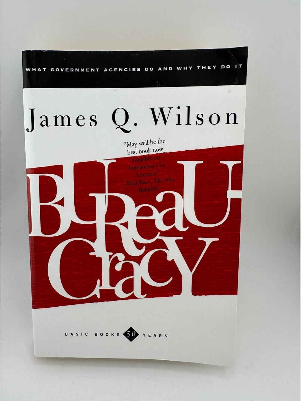 Bureaucracy: What Government Agencies Do & Why They Do It – James Q Wilson